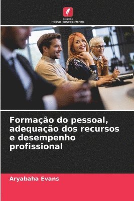 Formação do pessoal, adequação dos recursos e desempenho profissional