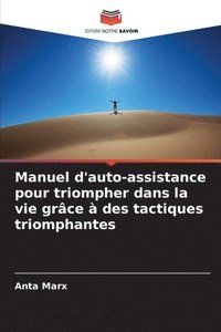 bokomslag Manuel d'auto-assistance pour triompher dans la vie grce  des tactiques triomphantes