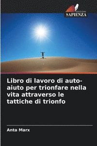 bokomslag Libro di lavoro di auto-aiuto per trionfare nella vita attraverso le tattiche di trionfo