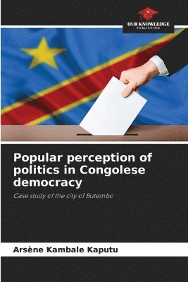 bokomslag Popular perception of politics in Congolese democracy