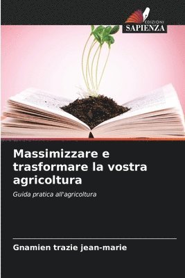 bokomslag Massimizzare e trasformare la vostra agricoltura