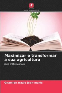 bokomslag Maximizar e transformar a sua agricultura