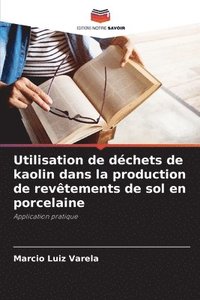 bokomslag Utilisation de dchets de kaolin dans la production de revtements de sol en porcelaine