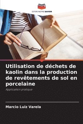 Utilisation de déchets de kaolin dans la production de revêtements de sol en porcelaine