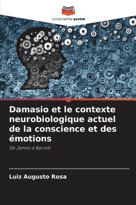 bokomslag Damasio et le contexte neurobiologique actuel de la conscience et des émotions