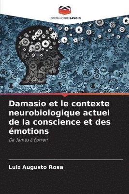 bokomslag Damasio et le contexte neurobiologique actuel de la conscience et des motions