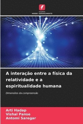 Arti Hadap, Vishal Panse, Antomi Saregar - A interação entre a física da relatividade e a espiritualidade humana, Häftad