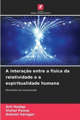 A interao entre a fsica da relatividade e a espiritualidade humana 1