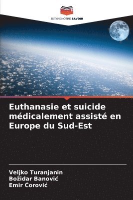 bokomslag Euthanasie et suicide mdicalement assist en Europe du Sud-Est