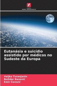 bokomslag Eutansia e suicdio assistido por mdicos no Sudeste da Europa