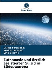 bokomslag Euthanasie und rztlich assistierter Suizid in Sdosteuropa