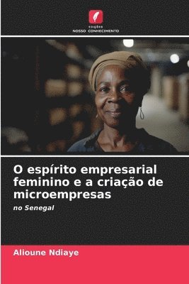 bokomslag O esprito empresarial feminino e a criao de microempresas