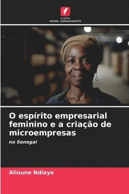 Alioune Ndiaye - O espírito empresarial feminino e a criação de microempresas, Häftad
