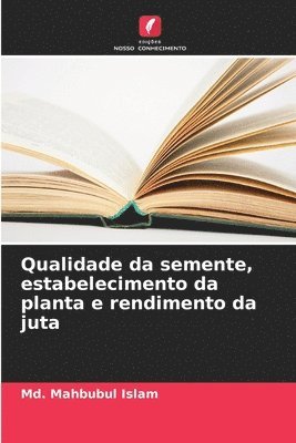 bokomslag Qualidade da semente, estabelecimento da planta e rendimento da juta