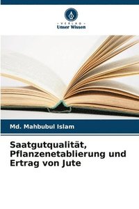 bokomslag Saatgutqualitt, Pflanzenetablierung und Ertrag von Jute