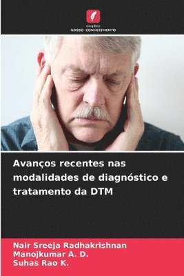 Nair Sreeja Radhakrishnan, Manojkumar A D, Suhas Rao K, Manojkumar A. D., NAIR SREEJA RADHAKRISHNAN, Suhas Rao K. - Avanços recentes nas modalidades de diagnóstico e tratamento da DTM, Häftad