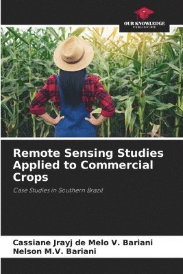 Remote Sensing Studies Applied to Commercial Crops