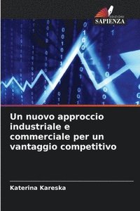 bokomslag Un nuovo approccio industriale e commerciale per un vantaggio competitivo