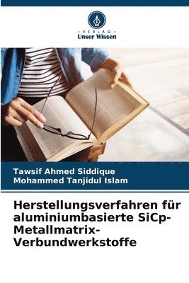 bokomslag Herstellungsverfahren fr aluminiumbasierte SiCp-Metallmatrix-Verbundwerkstoffe