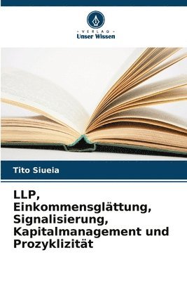 bokomslag LLP, Einkommensglttung, Signalisierung, Kapitalmanagement und Prozyklizitt