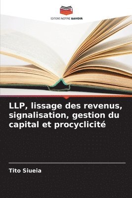 bokomslag LLP, lissage des revenus, signalisation, gestion du capital et procyclicit