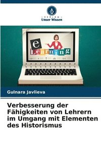 bokomslag Verbesserung der Fhigkeiten von Lehrern im Umgang mit Elementen des Historismus