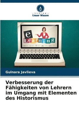 bokomslag Verbesserung der Fähigkeiten von Lehrern im Umgang mit Elementen des Historismus