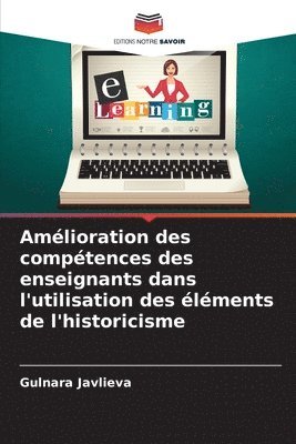 bokomslag Amlioration des comptences des enseignants dans l'utilisation des lments de l'historicisme