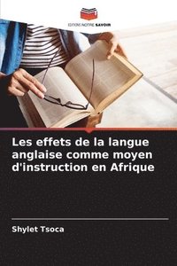 bokomslag Les effets de la langue anglaise comme moyen d'instruction en Afrique