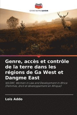 bokomslag Genre, accs et contrle de la terre dans les rgions de Ga West et Dangme East