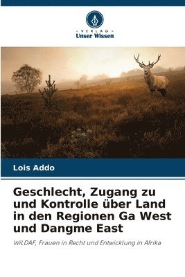 Geschlecht, Zugang zu und Kontrolle ber Land in den Regionen Ga West und Dangme East 1