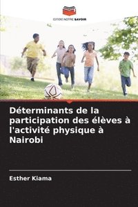 bokomslag Dterminants de la participation des lves  l'activit physique  Nairobi