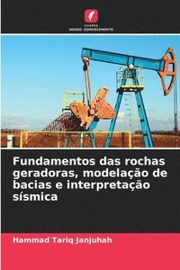 bokomslag Fundamentos das rochas geradoras, modelao de bacias e interpretao ssmica