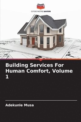 bokomslag Building Services For Human Comfort, Volume 1