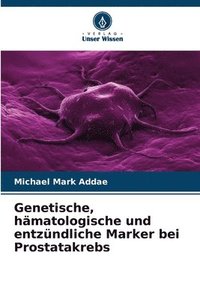 bokomslag Genetische, hmatologische und entzndliche Marker bei Prostatakrebs