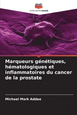 bokomslag Marqueurs gntiques, hmatologiques et inflammatoires du cancer de la prostate