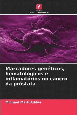 bokomslag Marcadores genticos, hematolgicos e inflamatrios no cancro da prstata