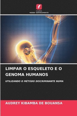 bokomslag Limpar O Esqueleto E O Genoma Humanos