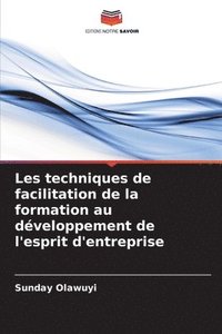 bokomslag Les techniques de facilitation de la formation au dveloppement de l'esprit d'entreprise