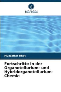 bokomslag Fortschritte in der Organotellurium- und Hybridorganotellurium-Chemie