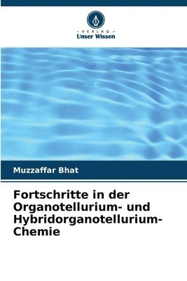 bokomslag Fortschritte in der Organotellurium- und Hybridorganotellurium-Chemie