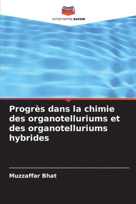 bokomslag Progrès dans la chimie des organotelluriums et des organotelluriums hybrides