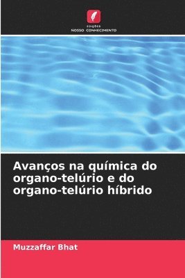 bokomslag Avanços na química do organo-telúrio e do organo-telúrio híbrido