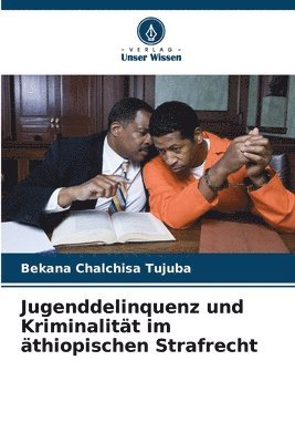 bokomslag Jugenddelinquenz und Kriminalitt im thiopischen Strafrecht