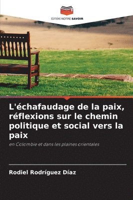 bokomslag L'chafaudage de la paix, rflexions sur le chemin politique et social vers la paix