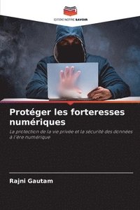 bokomslag Protéger les forteresses numériques