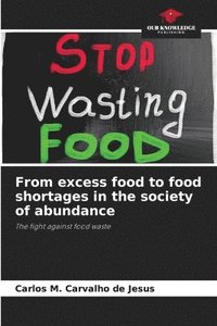 bokomslag From excess food to food shortages in the society of abundance