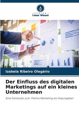 bokomslag Der Einfluss des digitalen Marketings auf ein kleines Unternehmen