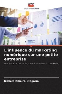 bokomslag L'influence du marketing numrique sur une petite entreprise