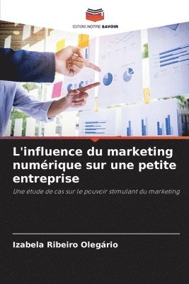 Izabela Ribeiro Olegário - L'influence du marketing numérique sur une petite entreprise, Häftad